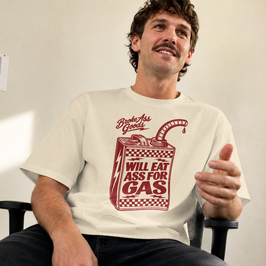 Will Eat A$$ For Gas Tee — Broke A$$ Goods